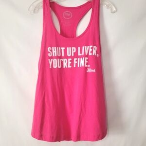 Shut Up Liver You're Fine Pink and White Racer Back Tank Team Cocktail Brand L